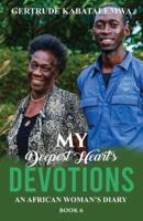 My Deepest Heart's Devotions 6: An African Woman's Diary - Book 6
