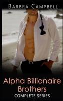 Alpha Billionaire Brothers Complete Series