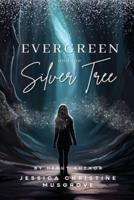 Evergreen and the Silver Tree