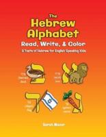 The Hebrew Alphabet: Read, Write, & Color: Print, Write, & Color