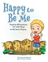 Happy to Be Me: Positive Affirmations for Little Boys