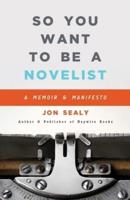 So You Want to Be a Novelist