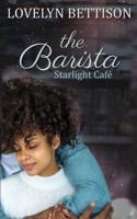 The Barista : A Starlight Café Novel