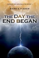The Day the End Began: Days of the Apocalypse, Book 1