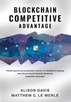 Blockchain Competitive Advantage: Whether you are an entrepreneur, investor, or established company, learn how to win the battle for blockchain competitive advantage.