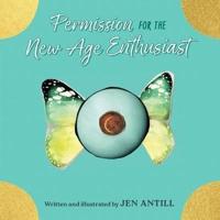 Permission for the New Age Enthusiast