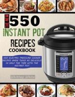 The New 550 Instant Pot Recipes Cookbook