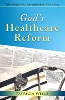 God's Healthcare Reform: The Original Affordable Care Act