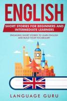 English Short Stories for Beginners and Intermediate Learners: Engaging Short Stories to Learn English and Build Your Vocabulary