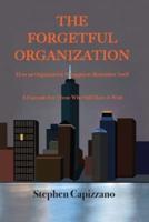 The Forgetful Organization: How an Organization Struggles to Remember Itself