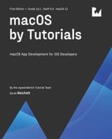 macOS by Tutorials (First Edition): macOS App Development for iOS Developers