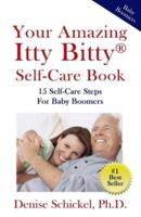 Your Amazing Itty Bitty® Self-Care Book: 15 Steps For Self-Care For Baby Boomers
