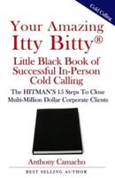 Your Amazing Itty Bitty(R) Little Black Book of Successful In-Person Cold Calling