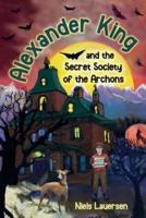 Alexander King and the Secret Society of the Archons