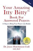 Your Amazing Itty Bitty™  Book For Answered Prayers : 15 Steps to Bring Your Prayers into Reality