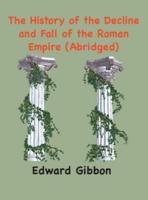 The History of the Decline and Fall of the Roman Empire: (Abridged, annotated)