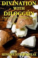 Divination with Diloggún: A Beginner's Guide to Diloggún and Obi