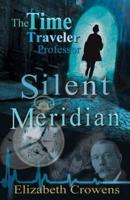 The Time Traveler Professor, Book One: Silent Meridian