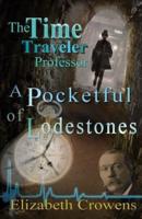 The Time Traveler Professor, Book Two: A Pocketful of Lodestones
