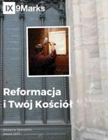 Reformacja i Twój Kościół (The Reformation and Your Church)   9Marks Polish Journal