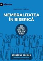 Membralitatea în Biserică (Church Membership) (Romanian): How the World Knows Who Represents Jesus