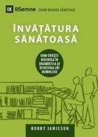 Învătătura Sănătoasă (Sound Doctrine) (Romanian): How a Church Grows in the Love and Holiness of God