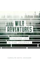 Wild Adventures: Finding Joy in the Journey