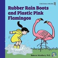 Rubber Rain Boots and Plastic Pink Flamingos