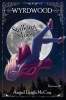 Stalking the Moon: Wyrdwood Welcome #1