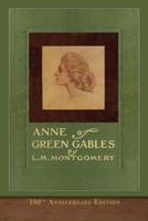 Anne of Green Gables (100th Anniversary Edition): Illustrated Classic