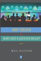 WAY STATION and WHAT DOES A QUESTION WEIGH?