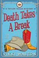 Death Takes A Break (Large Print): A Taylor Texas Mystery