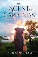 The Scent of Gardenias: A Strong Woman Overcoming Circumstances Novel