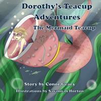 Dorothy's Teacup Adventures:  The Mermaid Teacup