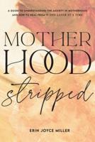 Motherhood Stripped