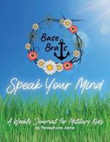 Base Brats Speak Your Mind: A Weekly Journal for Military Kids