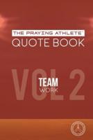 The Praying Athlete Quote Book Vol. 2 Teamwork