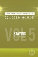 The Praying Athlete Quote Book Vol. 5 Staying Motivated