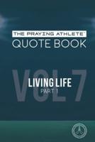 The Praying Athlete Quote Book Vol. 7 Living Life Part 1