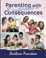 Parenting With Kindness and Consequences