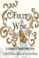 Fiolet & Wing: An Anthology of Domestic Fabulist Poetry
