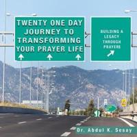 Twenty One Day Journey to Transforming Your Prayer Life