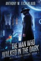 The Man Who Walked in the Dark