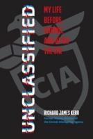Unclassified: My Life Before, During, and After the CIA