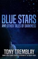 Blue Stars and Other Tales of Darkness