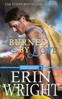 Burned by Love: A Firefighters of Long Valley Romance Novel