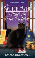 The Witch Who Filled in the Picture (Pixie Point Bay Book 3): A Cozy Witch Mystery