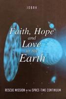 Faith, Hope and Love in the Earth