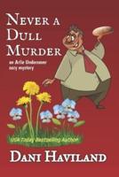 Never a Dull Murder: Arlie Undercover Book Eight