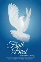 Frail Bird: Words On A Wing